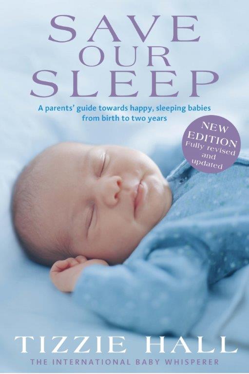 Tizzie Hall - Save Our Sleep® - Revised - 2021 - Edition - 2023 Print- The International Baby Whisperer Book